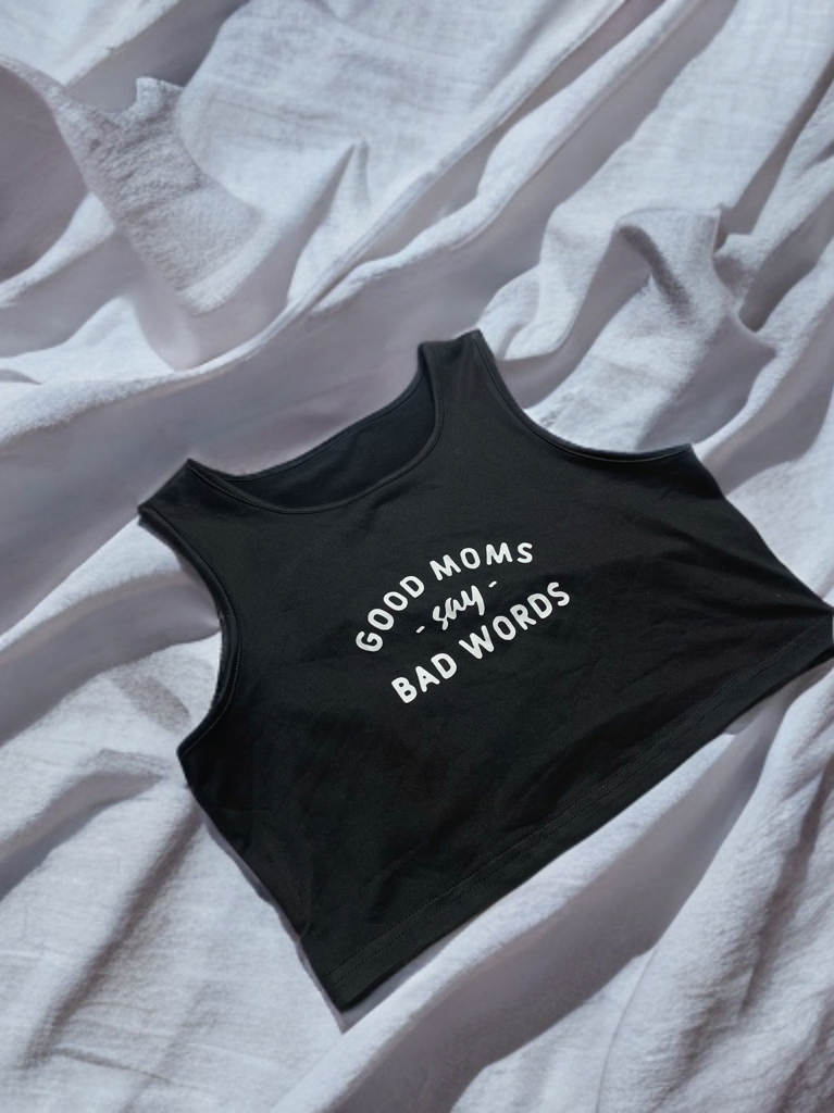 Good Moms Say Bad Words Crop Top